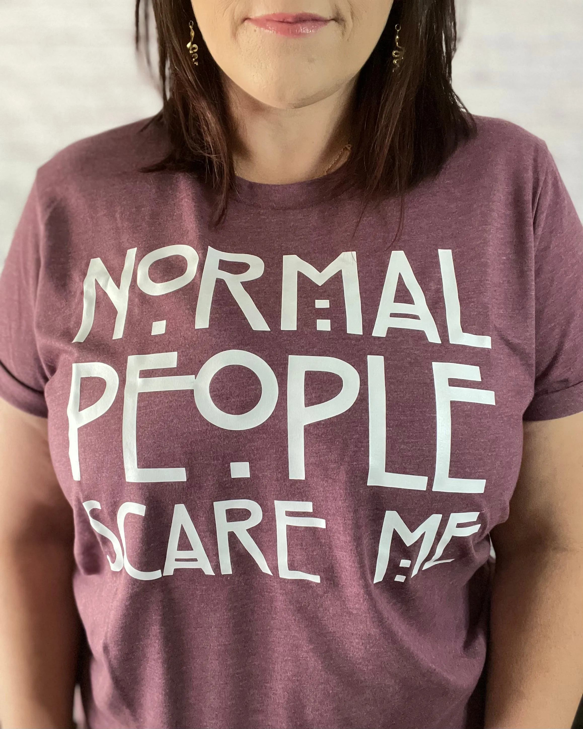 normal people scare me | t-shirt